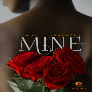 Listen to Mine song with lyrics from Andy Bumuntu