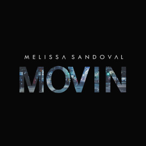 Melissa Sandoval的專輯Movin' (Explicit)