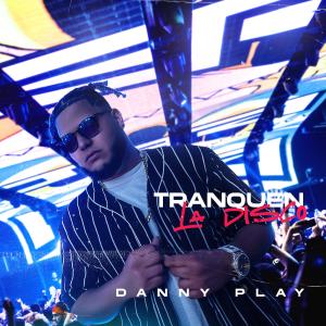 Danny Play的專輯Tranquen La Disco (Danny play) (Explicit)