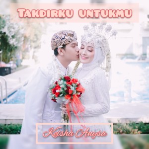 Takdirku Untukmu dari Keisha Anysa