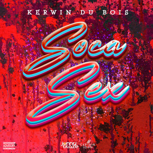 ดาวน์โหลดและฟังเพลง Soca Sex พร้อมเนื้อเพลงจาก Kerwin Du Bois