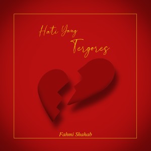 收聽Fahmi Shahab的Hati Yang Tergores歌詞歌曲