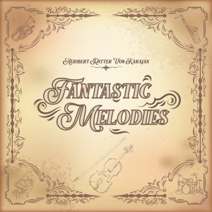 Heribert Ritter Von Karajan的专辑Fantastic Melodies