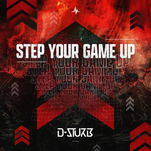 收聽D-Sturb的Step Your Game Up歌詞歌曲