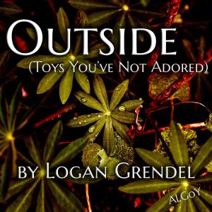 Logan Grendel的專輯Outside (Toys You've Not Adored) (2024 Remaster)