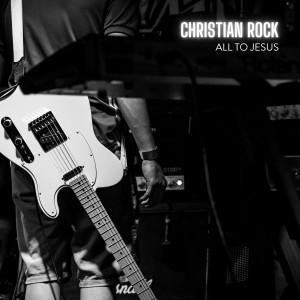 อัลบัม All to Jesus ศิลปิน Christian Rock