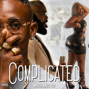 Listen to Complicated (Explicit) song with lyrics from Mechanic T.I.D