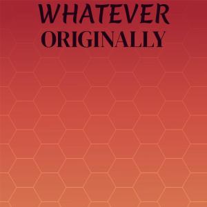 Whatever Originally dari Various