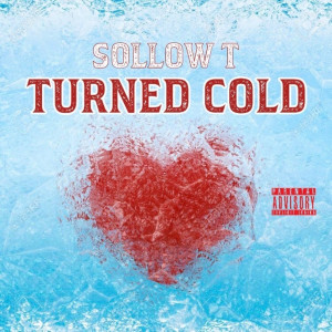 Dengarkan lagu Turned Cold (Explicit) nyanyian Sollow T dengan lirik