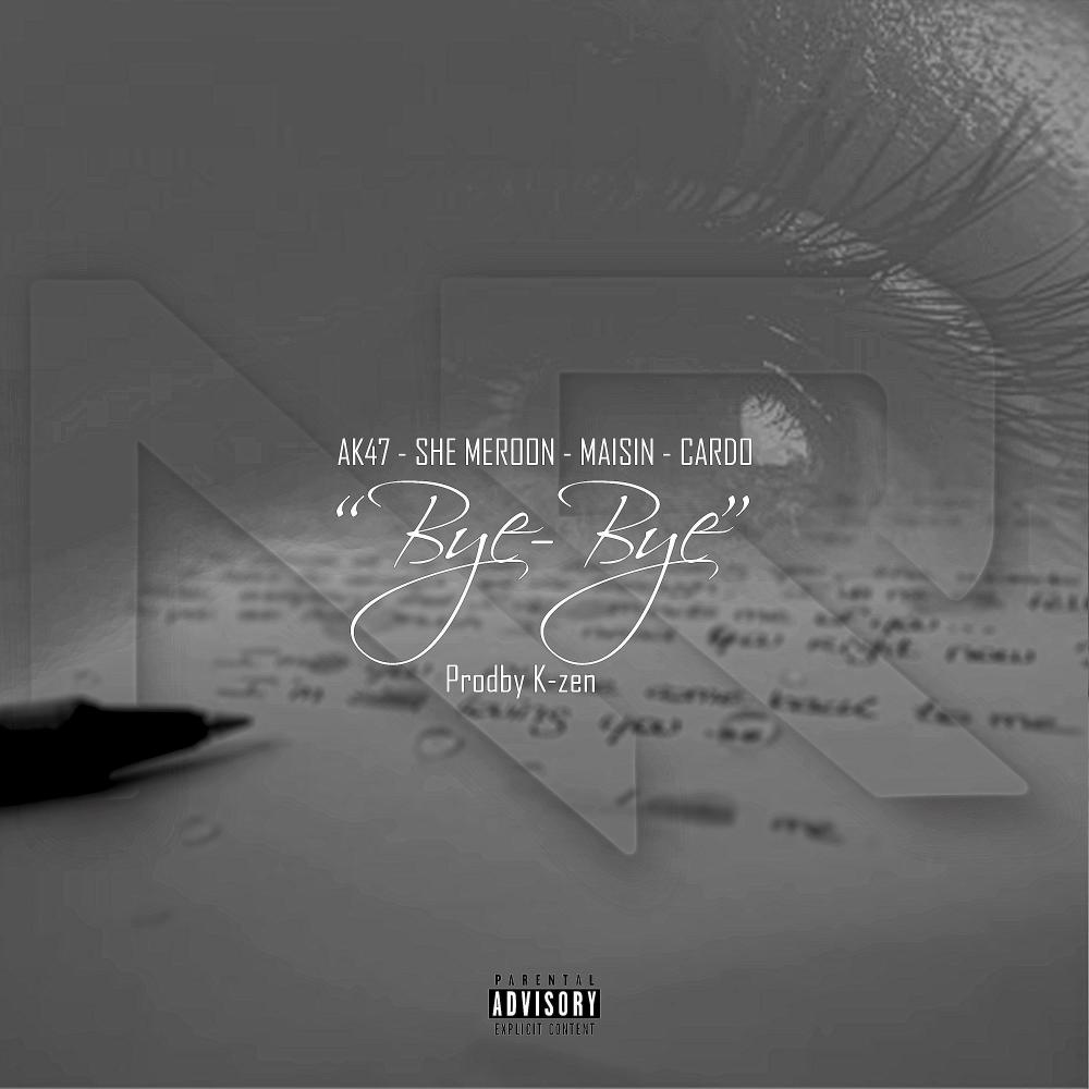 Bye Bye(feat. She Meroon, AK47 & Cardø) (Explicit)