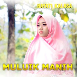 MULUIK MANIH dari Hayati Kalasaa
