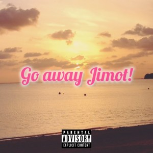 Album Go away Jimot! from XICO