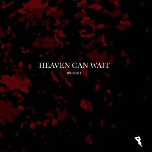 收听Brandt的Heaven Can Wait歌词歌曲