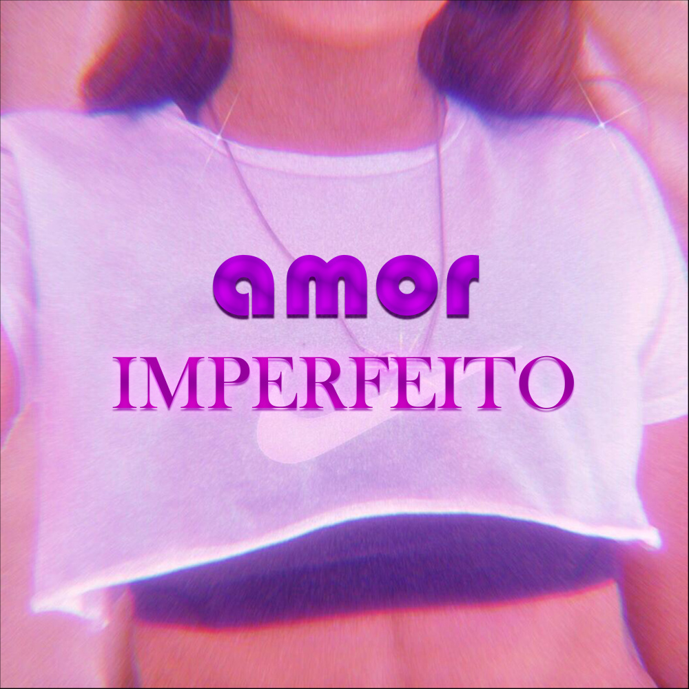 Amor Imperfeito