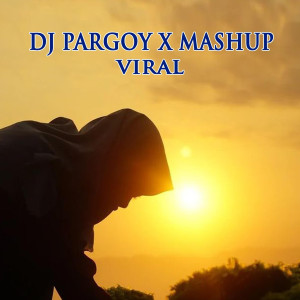 Dengarkan Dj Pargoy X Mashup Viral lagu dari Dj Manja dengan lirik