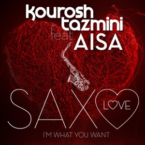 Kourosh Tazmini的專輯Saxo Love (I'm What You Want)