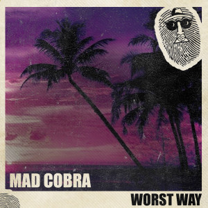 อัลบัม Worst Way ศิลปิน Mad Cobra