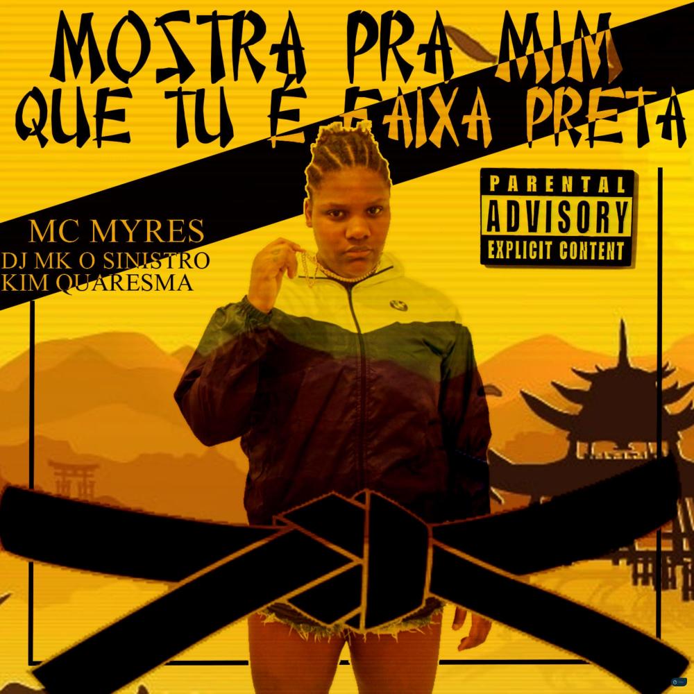 Mostra pra Mim Que Tu é Faixa Preta(feat. DJ MK o Mlk Sinistro & Kim Quaresma) (Explicit)