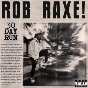 อัลบัม 30 Day Run (Explicit) ศิลปิน Rob Raxe