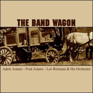 Leo Reisman的專輯The Band Wagon (Original Soundtrack Recording)