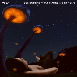 ดาวน์โหลดและฟังเพลง Somewhere That Makes Me Strong พร้อมเนื้อเพลงจาก VEGA