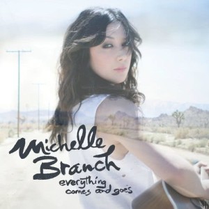 收聽Michelle Branch的Everything Comes and Goes歌詞歌曲