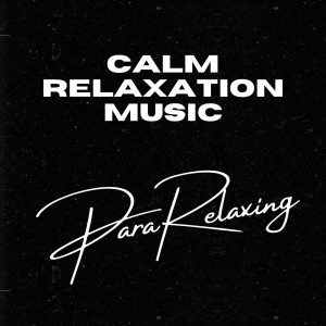 Album Calm Relaxation Music oleh Relax Meditation Sleep