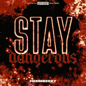 收聽Heembeezy的Stay Dangerous (Explicit)歌詞歌曲