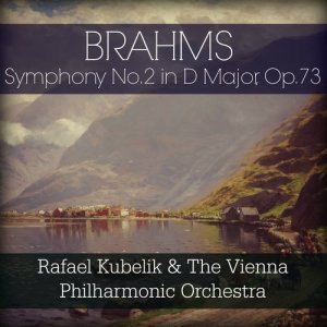 Rafael Kubelik的專輯Brahms: Symphony No. 2 in D Major, Op. 73