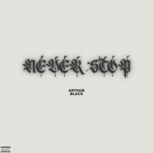 Album Never Stop (Explicit) from Arthur Black