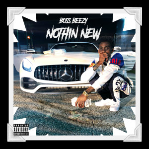 Listen to Nothin New (Explicit) song with lyrics from Boss Beezy