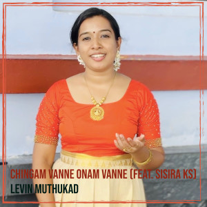 Listen to Chingam Vanne Onam Vanne song with lyrics from Levin Muthukad