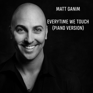 Dengarkan Everytime We Touch (Piano Version) lagu dari Matt Ganim dengan lirik