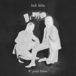 ดาวน์โหลดและฟังเพลง bad kids (feat. Yoshi Flower) (Explicit) พร้อมเนื้อเพลงจาก Royal & The Serpent