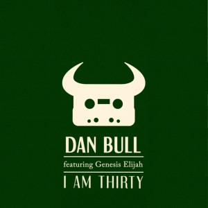 Listen to I Am Thirty (Explicit) song with lyrics from Dan Bull