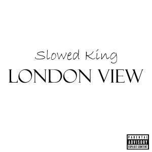 ดาวน์โหลดและฟังเพลง London View (Explicit) พร้อมเนื้อเพลงจาก Slowed King
