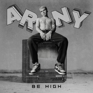 收听Arny的Be High歌词歌曲
