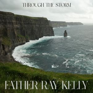Father Ray Kelly的專輯Through the Storm