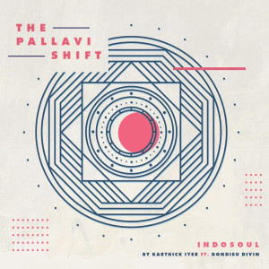 Indosoul by Karthick Iyer的專輯The Pallavi Shift