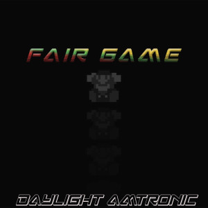 ดาวน์โหลดและฟังเพลง Fair Game พร้อมเนื้อเพลงจาก Daylight Amtronic