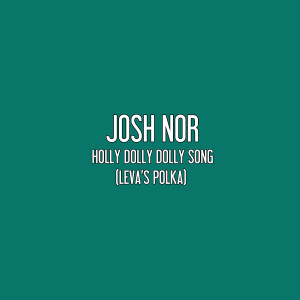Album Holly Dolly Dolly Song (Leva's Polka) oleh Josh Nor