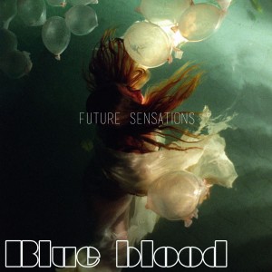 Album Future Sensations oleh Blue Blood