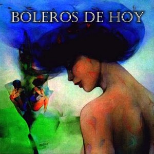 Varios Artistas的專輯Boleros de hoy
