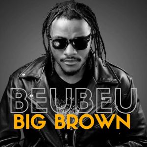 Listen to Beubeu (Bébé|Explicit) song with lyrics from Big Brown
