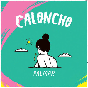 收聽Caloncho的Palmar歌詞歌曲