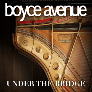 收聽Boyce Avenue的Under the Bridge歌詞歌曲