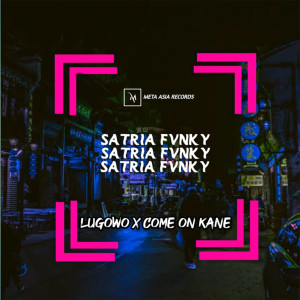 Lugowo / Come On Kane dari Satria Fvnky RMX