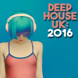 อัลบัม Deep House Uk: 2016 ศิลปิน Deep House Beats