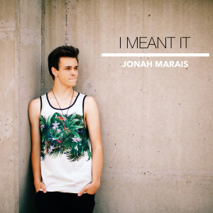 收聽Jonah Marais的I Meant It歌詞歌曲