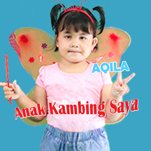 Dengarkan Anak Kambing Saya lagu dari Aqila dengan lirik